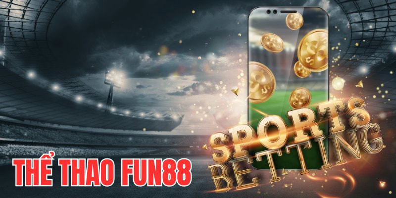 Vô vàn lĩnh vực tại sân chơi fun88